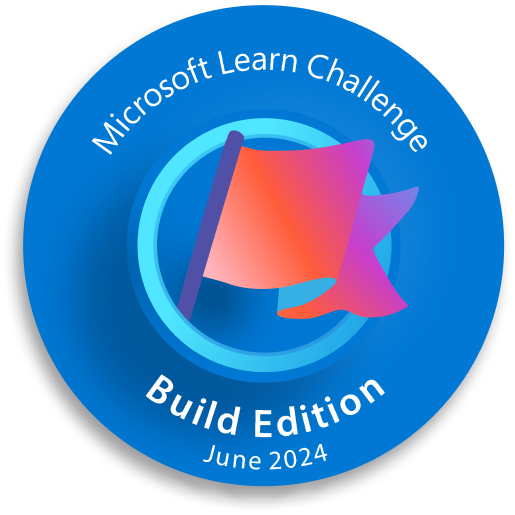 Microsoft Learn Challenge: Build Edition badge, June 2024